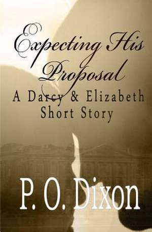 Expecting His Proposal de P. O. Dixon