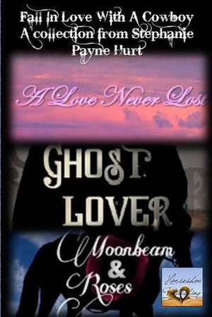 Fall in Love with a Cowboy Collection de Stephanie Payne Hurt