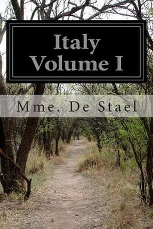 Italy Volume I de Mme De Stael