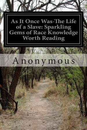 As It Once Was-The Life of a Slave de Anonymous