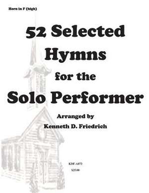 52 Selected Hymns for the Solo Performer-High Horn Version de MR Kenneth Friedrich