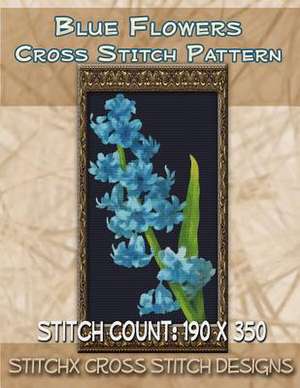 Blue Flowers Cross Stitch Pattern de Tracy Warrington