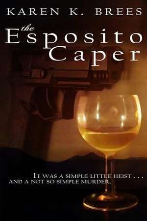 The Esposito Caper de Karen K. Brees