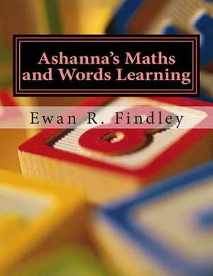 Ashanna's Maths and Words Learning de MR Ewan R. Findley