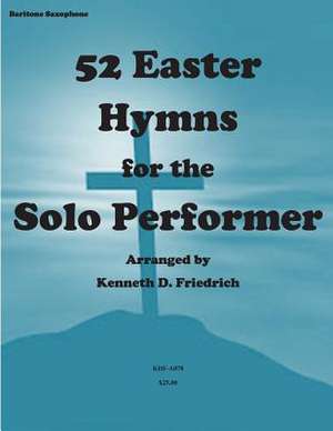 52 Easter Hymns for the Solo Performer-Bari Sax Version de MR Kenneth Friedrich