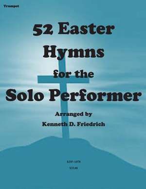 52 Easter Hymns for the Solo Performer-Trumpet Version de MR Kenneth Friedrich