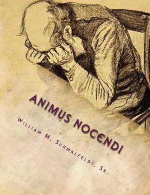 Animus Nocendi de Schmalfeldt Sr, William M.