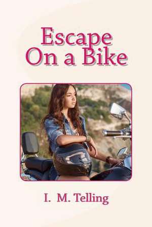 Escape on a Bike de I. M. Telling