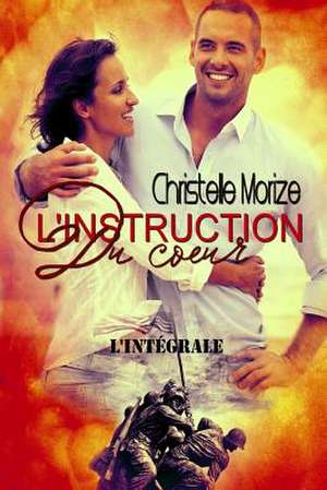 L'Instruction Du Coeur, L'Integrale de Christelle Morize