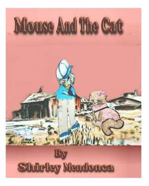 Mouse and the Cat de Shirley Mendonca