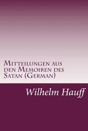 Mitteilungen Aus Den Memoiren Des Satan (German) de Wilhelm Hauff