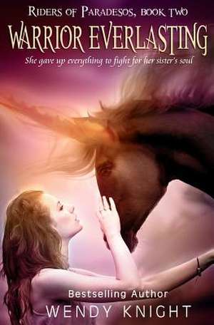 Warrior Everlasting de Wendy Knight