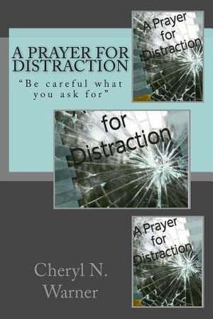 A Prayer for Distraction de Cheryl N. Warner