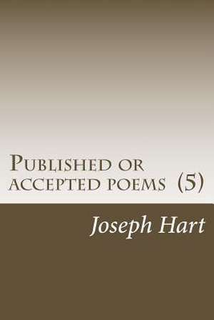 Published or Accepted Poems (5) de Joseph Hart