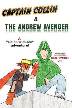 Captain Collin and the Andrew Avenger de Keith White Jr