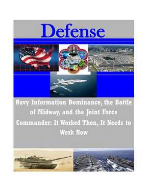 Navy Information Dominance, the Battle of Midway, and the Joint Force Commander de Naval War College