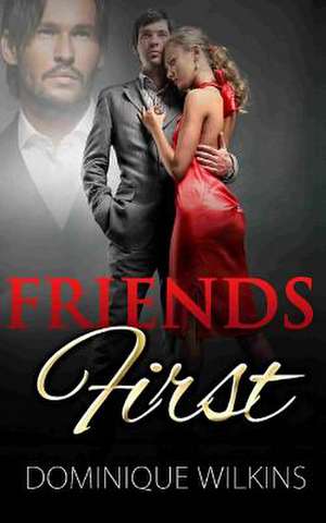 Friends First de Dominique Wilkins