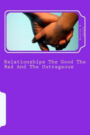 Relationships the Good the Bad and the Outrageous de Minnie M. Lyons