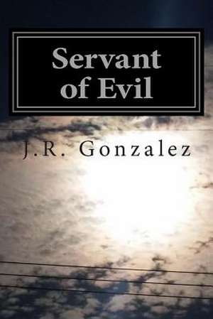 Servant of Evil de J. R. Gonzalez