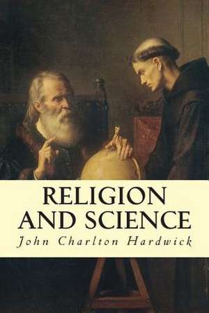 Religion and Science de John Charlton Hardwick