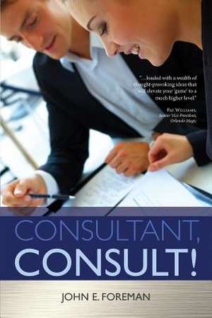 Consultant, Consult! de John E. Foreman