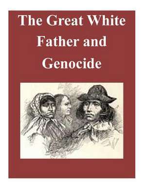 The Great White Father and Genocide de Usmc Command and Staff College