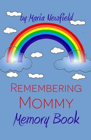 Remembering Mommy de Maria Newfield