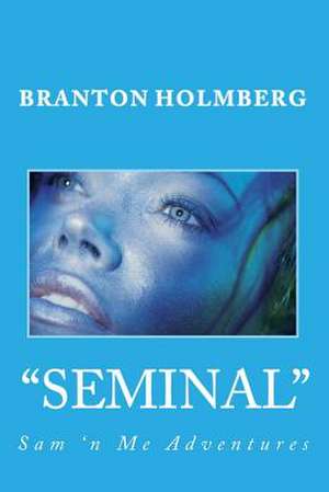 #44 the Seminals de Branton K. Holmberg