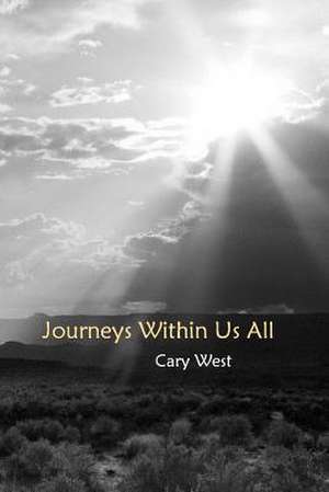 Journeys Within Us All de Cary West