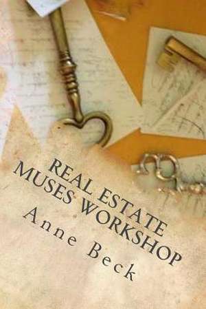 Real Estate Muses Workshop de Anne Beck