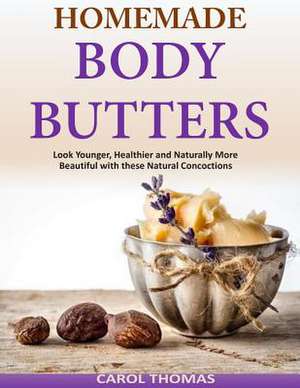 Homemade Body Butters de Carol Thomas