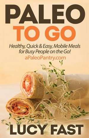 Paleo to Go de Lucy Fast