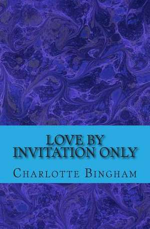 Love by Invitation Only de Charlotte Bingham