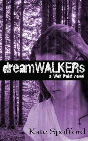 Dreamwalkers de Kate Spofford