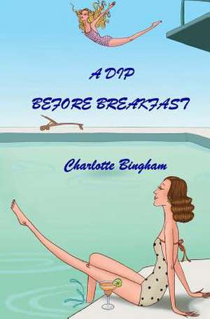 A Dip Before Breakfast de Charlotte Bingham