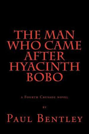 The Man Who Came After Hyacinth Bobo de By Paul Bentley