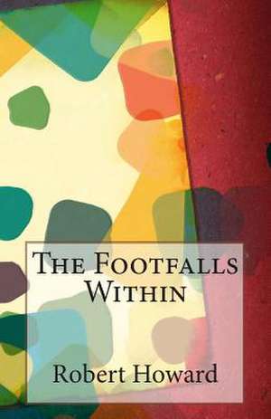 The Footfalls Within de Robert Ervin Howard