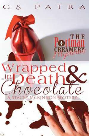 Wrapped in Death and Chocolate de C. S. Patra