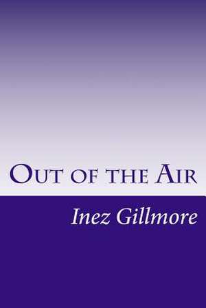 Out of the Air de Inez Haynes Gillmore