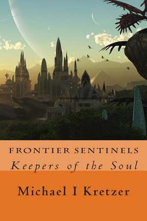 Frontier Sentinels de Michael I. Kretzer