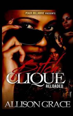 Bitch Clique Reloaded de Allison Grace