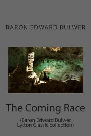 The Coming Race de Baron Edward Bulwer