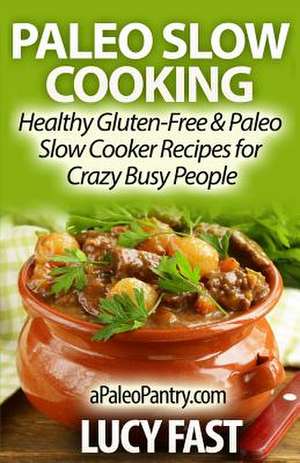 Paleo Slow Cooking de Lucy Fast