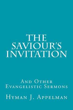 The Saviour's Invitation de Hyman J. Appelman