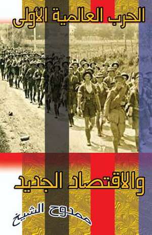 World War 1 and the New Economy de Mamdouh Al-Shikh