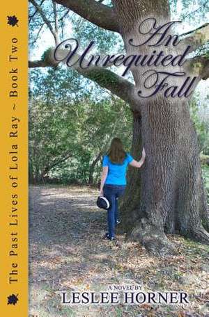 An Unrequited Fall de Leslee Horner