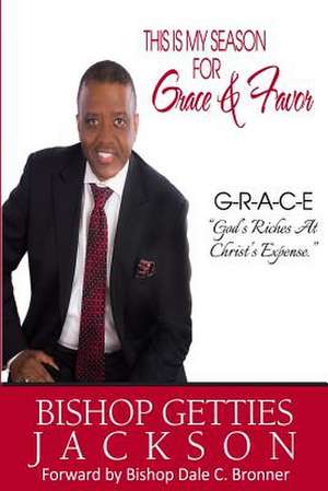 This Is My Season for Grace and Favor de Getties Lee Jackson Sr