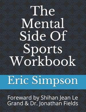 The Mental Side of Sports Workbook de Eric Simpson