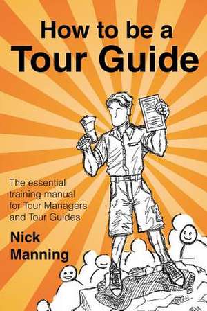 How to Be a Tour Guide de Nick Manning