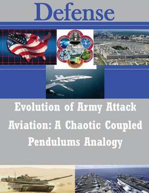 Evolution of Army Attack Aviation de U. S. Army Command and General Staff Col